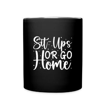Gym Junkies Sit-Ups Or Go Home Calisthenics - Full Colour Mug - black - Front