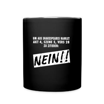 Um aus Shakespeare zu zitieren - Nein! Hamlet - Tasse einfarbig - Schwarz - Vorne
