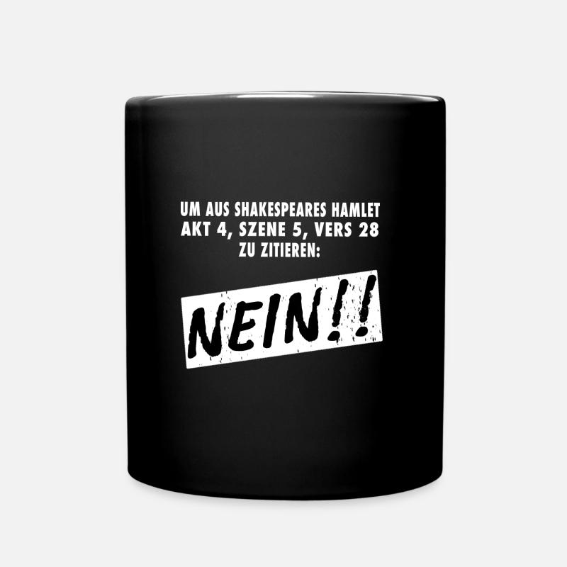 Um aus Shakespeare zu zitieren - Nein! Hamlet - Tasse einfarbig - Schwarz