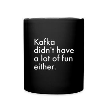 Kafka didn't have a lot of fun either - Full Colour Mug - black - Front
