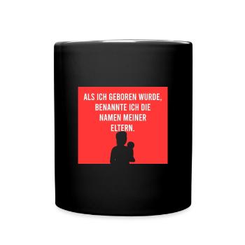 Als ich geboren wurde - Tasse einfarbig - Schwarz - Vorne