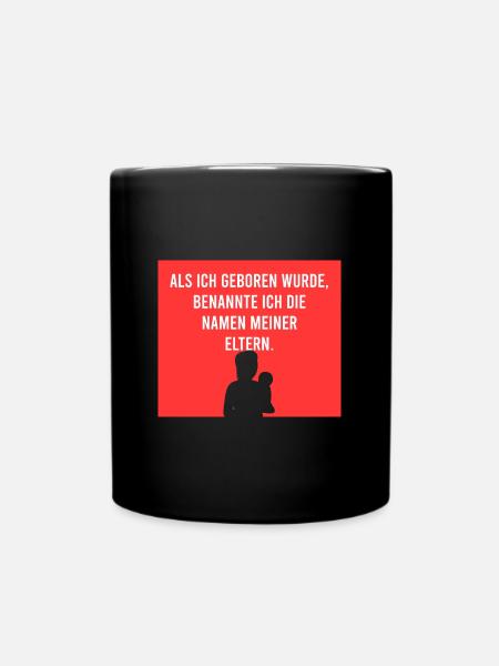 Als ich geboren wurde - Tasse einfarbig - Schwarz