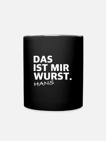 Das ist mir Wurst, Hans | lustige Sprüche - Tasse einfarbig - Schwarz