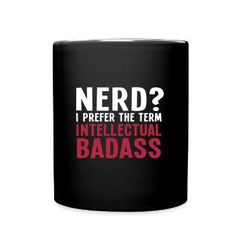 Nerd? I prefer the term intellectual badass II 2c - Full Colour Mug - black - Front