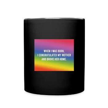 Als ich geboren wurde... - Tasse einfarbig - Schwarz - Vorne