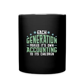 Jede Generation macht ihre eigene Buchhaltung - Tasse einfarbig - Schwarz - Vorne