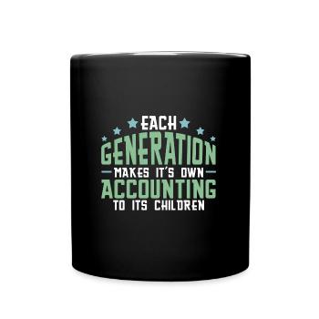 Jede Generation macht ihre eigene Buchhaltung - Tasse einfarbig - Schwarz - Vorne