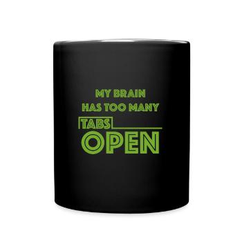 In meinem Gehirn sind zu viele Tabs geöffnet - Tasse einfarbig - Schwarz - Vorne