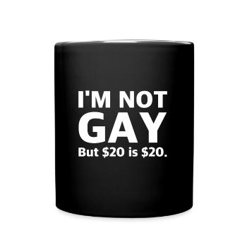 I'm not gay, but 20 is 20 | Sarcasm - Full Colour Mug - black - Front
