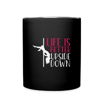 Pole Dance Shirt Life Is Better Upside Down Gift - Full Colour Mug - black - Front