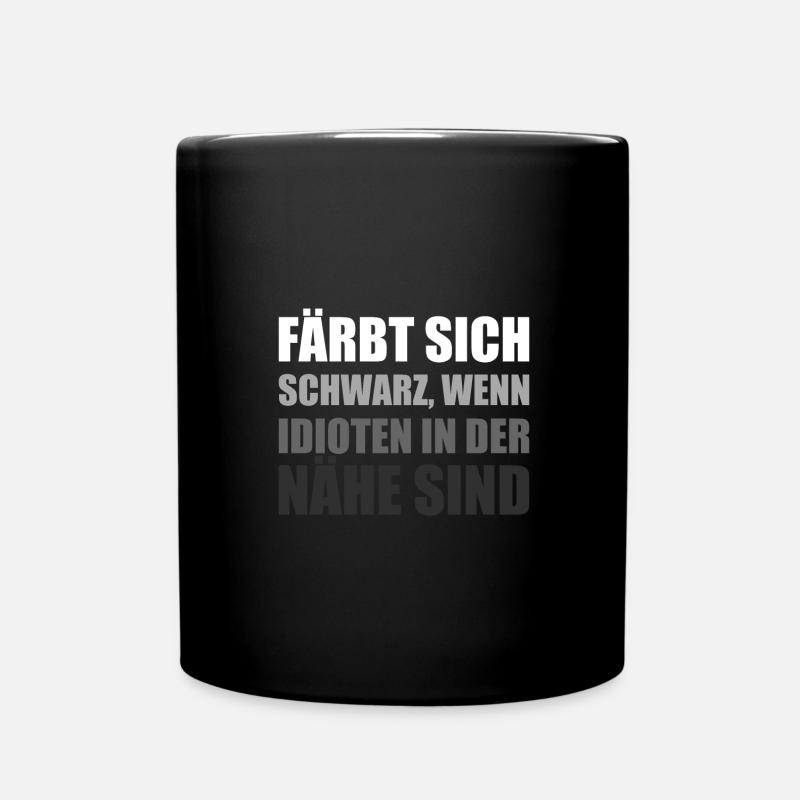 Färbt Sich Schwarz Bei Idioten I Idiot Sarkasmus - Tasse einfarbig - Schwarz