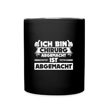 Ich Bin Chirurg Abgemacht Ist Abgemacht Operation - Tasse einfarbig - Schwarz - Vorne