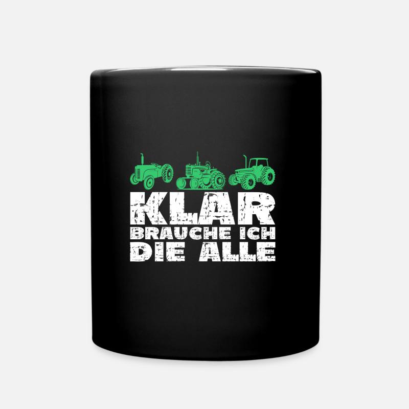 Traktor klar brauche ich die alle - Tasse einfarbig - Schwarz