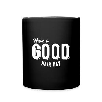 Have a good hair day - Tasse einfarbig - Schwarz - Vorne