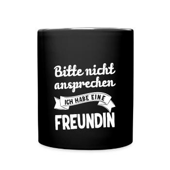 Bitte nicht ansprechen ich habe eine Freundin - Tasse einfarbig - Schwarz - Vorne