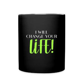 Ich werde Ihr Leben verändern! - Tasse einfarbig - Schwarz - Vorne