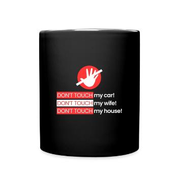 Rühr mein Auto, meine Frau, mein Haus nicht an - Tasse einfarbig - Schwarz - Vorne