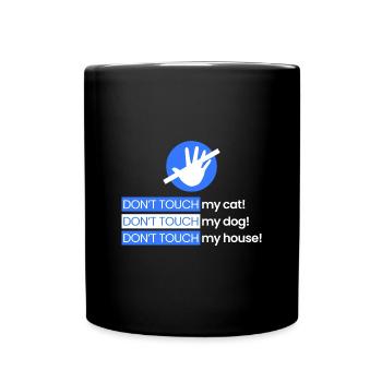 Rühr meine Katze, meinen Hund, mein Haus nicht an - Tasse einfarbig - Schwarz - Vorne