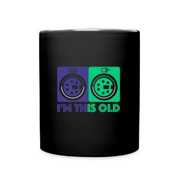I'm so old | Mouse, Keyboard, Computer, PC - Full Colour Mug - black - Front