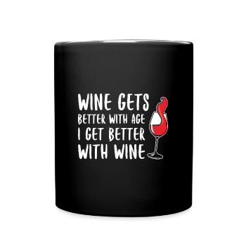 Wine Gets Better With Age I Get Better With Wine - Full Colour Mug - black - Front