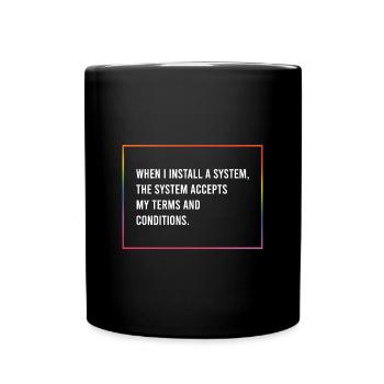 When I install a system... - Full Colour Mug - black - Front