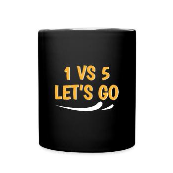 1 vs 5 lets go - Tasse einfarbig - Schwarz - Vorne