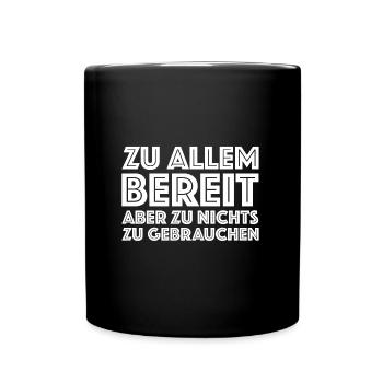 Zu allem bereit zu nichts zu gebrauchen, Sarkasmus - Tasse einfarbig - Schwarz - Vorne