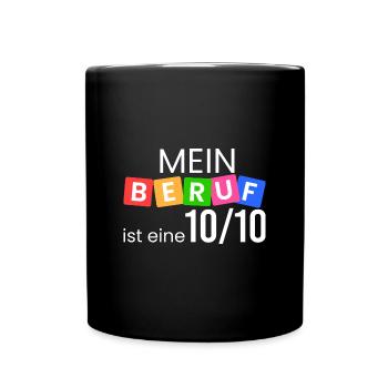 Mein Beruf ist eine 10/10 - Tasse einfarbig - Schwarz - Vorne