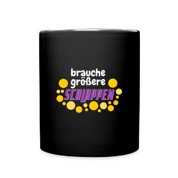 brauche größere Schlappen - Tasse einfarbig - Schwarz - Vorne
