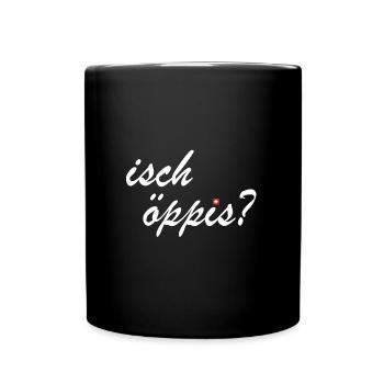 isch öppis | ist was, Schweiz, Schweizerdeutsch - Tasse einfarbig - Schwarz - Vorne