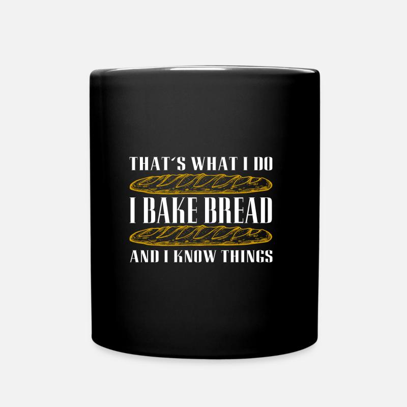 Ich backe Brot und ich weiß Dinge - Tasse einfarbig - Schwarz