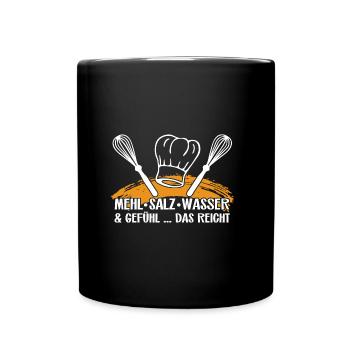 Mehl, Salz und Wasser - das reicht für gutes Brot - Tasse einfarbig - Schwarz - Vorne