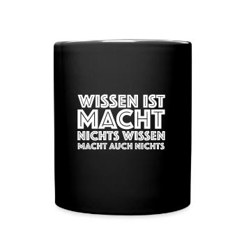 Wissen ist macht, nichts Wissen macht auch nichts - Tasse einfarbig - Schwarz - Vorne