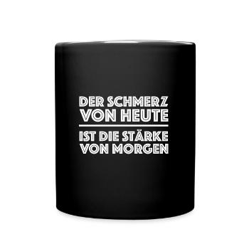 Der Schmerz von heute ist die Stärke von morgen - Tasse einfarbig - Schwarz - Vorne