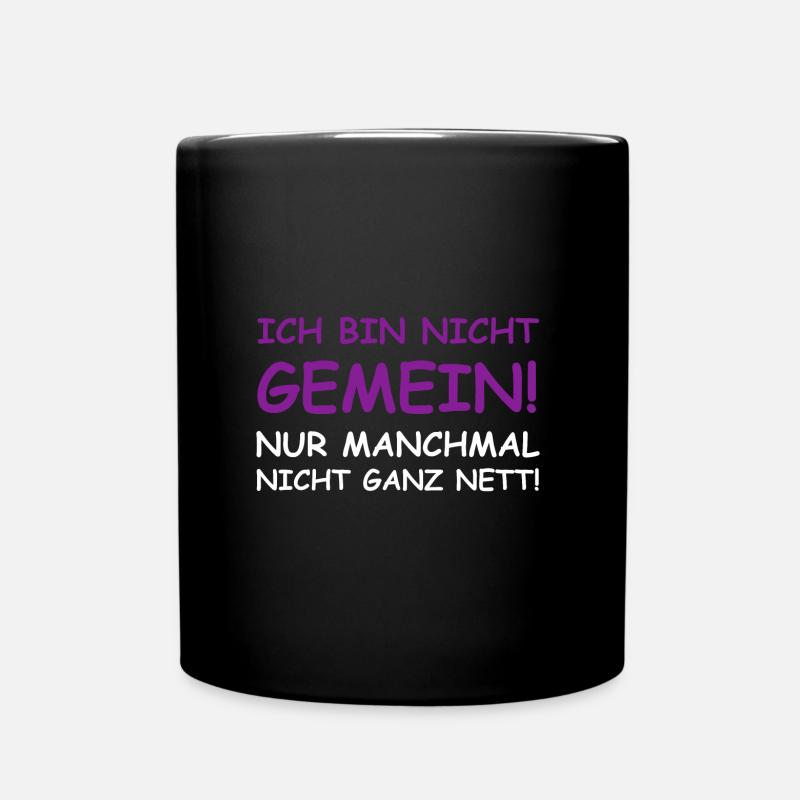 Ich bin nicht gemein, nur manchmal nicht ganz nett - Tasse einfarbig - Schwarz