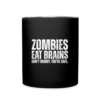 Zombies Eat Brains - Funny Zombie Saying - Full Colour Mug - black - Front