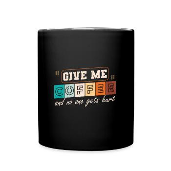 Give Me Coffee And No One Gets Hurt, Vintage, - Tasse einfarbig - Schwarz - Vorne