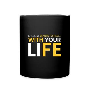 She wants to play with your life - Full Colour Mug - black - Front