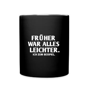 Früher war alles leichter Ich zum Beispiel - Tasse einfarbig - Schwarz - Vorne