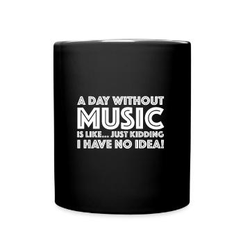 I have no idea | Music, funny sayings - Full Colour Mug - black - Front