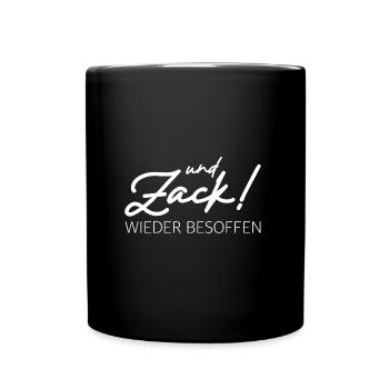 Und Zack wieder besoffen | Bier, Party, grillen - Tasse einfarbig - Schwarz - Vorne