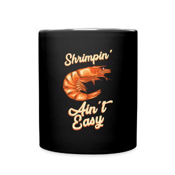 Shrimpin Ain´t Easy Shrimps Meeresfrüchte Gourmet - Tasse einfarbig - Schwarz - Vorne