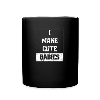 Lustiger Mann, Vater Spruch, Ich mache süße Babys - Tasse einfarbig - Schwarz - Vorne
