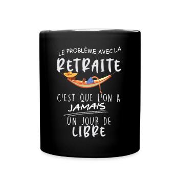 Retraite jour de libre Humour Papa Papy Retraité - Mug uni - noir - Devant