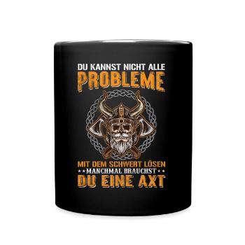 Du kannst nicht alle Probleme mit dem Schwert - Tasse einfarbig - Schwarz - Vorne