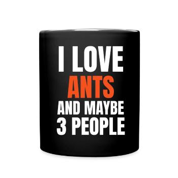 I Love Ants And Maybe 3 People Funny - Full Colour Mug - black - Front