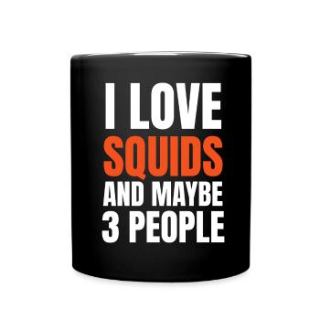 I Love Squids And Maybe 3 People Funny - Full Colour Mug - black - Front