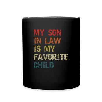 My Son In Law Is My Favorite Child Family Humor - Full Colour Mug - black - Front
