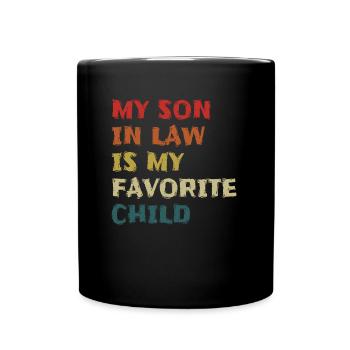 My Son In Law Is My Favorite Child Family Humor - Full Colour Mug - black - Front