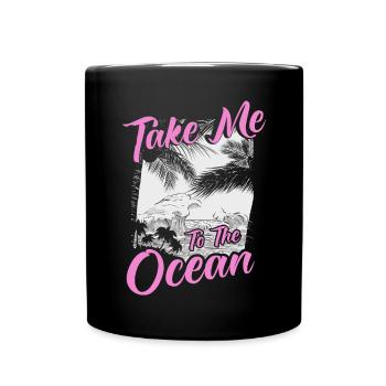 Take me to the Ocean - Sonne Meer Urlaub Shirt - Tasse einfarbig - Schwarz - Vorne